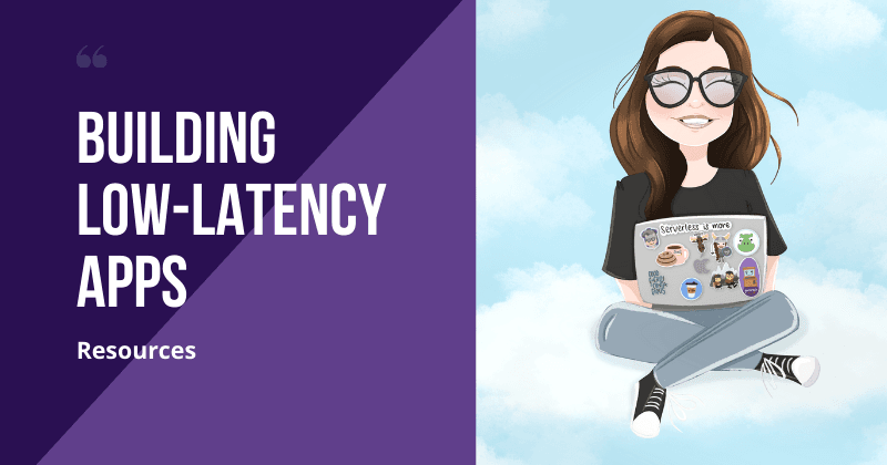 Building low-latency, event-driven applications: Resources